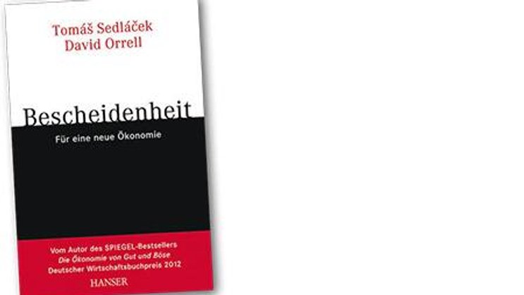 Tomáš Sedlácek, David Orrell: Bescheidenheit – Für eine neue Ökonomie. Hanser, München, 200 Seiten, Fr. 18.90.