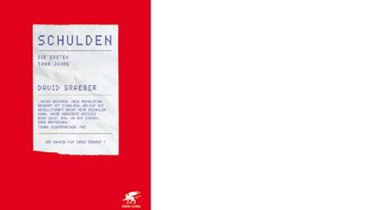 David Graeber: Schulden – die ersten 5000 Jahre. Klett-Cotta Verlag, Stuttgart, 525 Seiten, Fr. 36.90