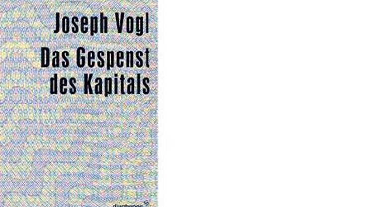 Joseph Vogl: Das Gespenst des Kapitals.
