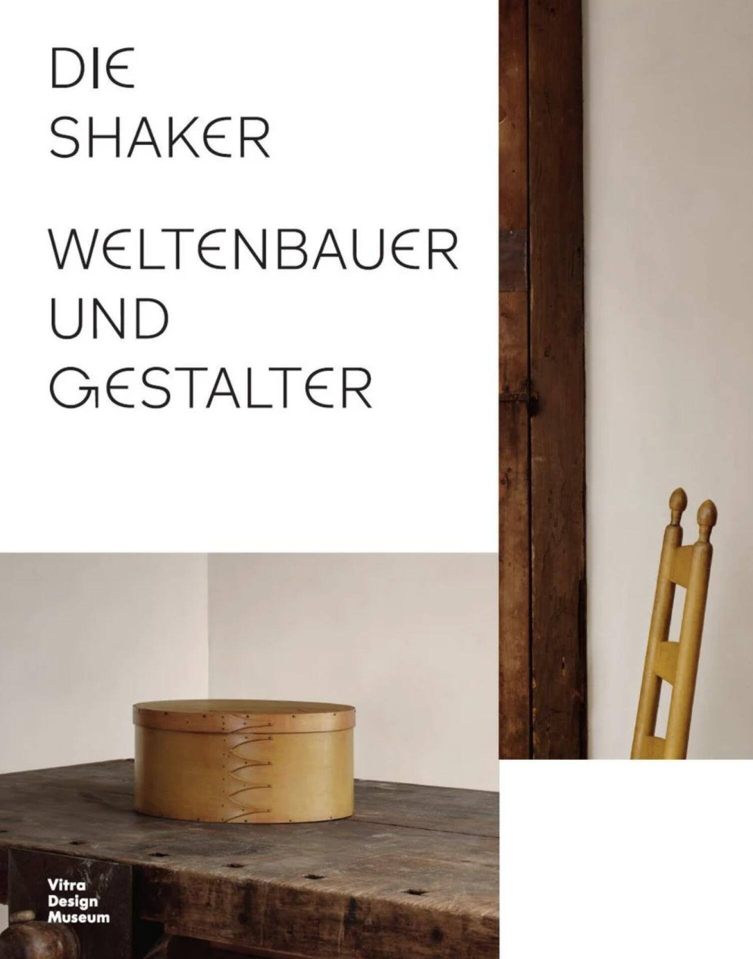 «Die Shaker. Weltenbauer und Gestalter», Vitra Design Museum 2025, 283 Seiten.